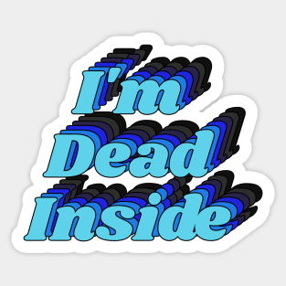 I'm Dead Inside Joke Graphic Typography Sticker